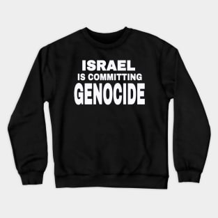 Israel IS Committing Genocide - White - Front Crewneck Sweatshirt